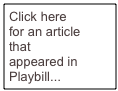 Click here for an article that appeared in Playbill...