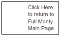                 Click Here 
                to return to
                Full Monty 
                Main Page