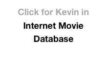 Click for Kevin in
Internet Movie Database