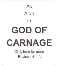 As 
Alan
in
GOD OF
CARNAGE
Click here for more
 Reviews & Info