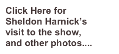 Click Here for Sheldon Harnick’s visit to the show, and other photos....