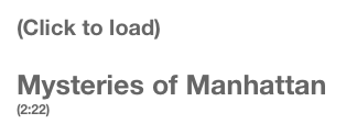 (Click to load) 

Mysteries of Manhattan  
(2:22)