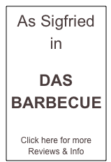 As Sigfried in 

DAS
BARBECUE 

Click here for more Reviews & Info